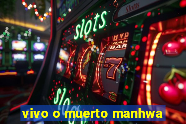 vivo o muerto manhwa